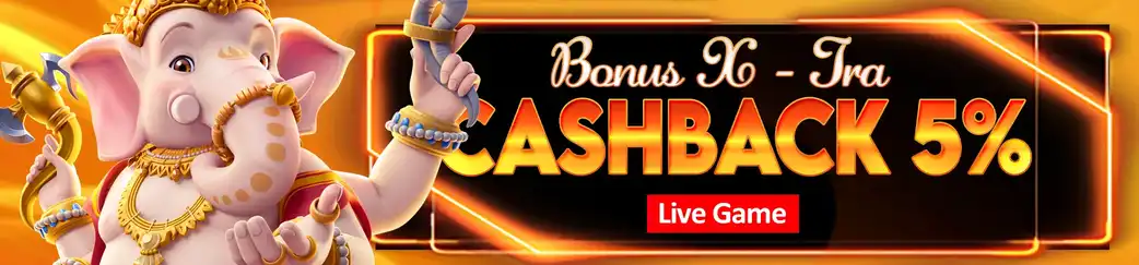 BONUS CASHBACK 5% ( LIVE GAMES )